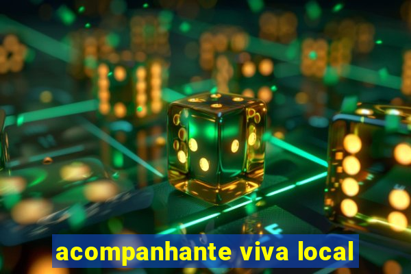 acompanhante viva local